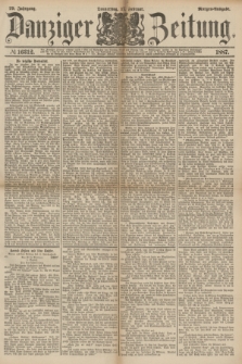 Danziger Zeitung. Jg.29, № 16312 (17 Februar 1887) - Morgen=Ausgabe.