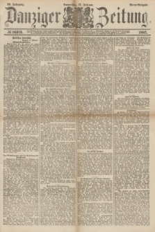 Danziger Zeitung. Jg.29, № 16313 (17 Februar 1887) - Abend=Ausgabe.