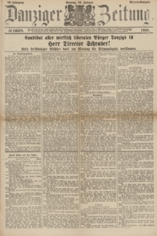 Danziger Zeitung. Jg.29, № 16318 (20 Februar 1887) - Mergen=Ausgabe. + dod.