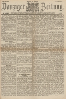 Danziger Zeitung. Jg.29, № 16319 (21 Februar 1887) - Abend=Ausgabe.