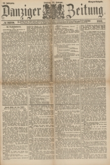 Danziger Zeitung. Jg.29, № 16320 (22 Februar 1887) - Morgen=Ausgabe.