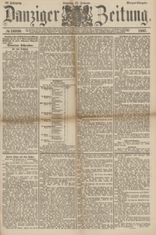 Danziger Zeitung. Jg.29, № 16330 (27 Februar 1887) - Morgen=Ausgabe. + dod.