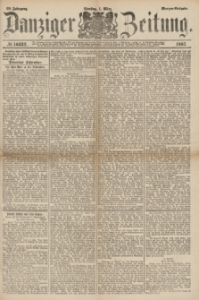 Danziger Zeitung. Jg.29, № 16332 (1 März 1887) - Morgen=Ausgabe.