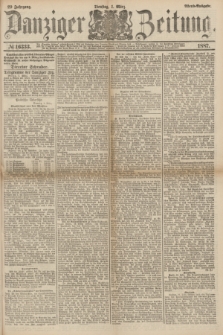Danziger Zeitung. Jg.29, № 16333 (1 März 1887) - Abend=Ausgabe.