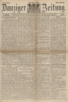 Danziger Zeitung. Jg.29, № 16336 (3 März 1887) - Morgen-Ausgabe.