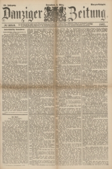 Danziger Zeitung. Jg.29, № 16340 (5 März 1887) - Morgen=Ausgabe.