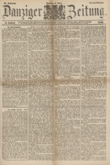 Danziger Zeitung. Jg.29, № 16342 (6 März 1887) - Morgen=Ausgabe. + dod.