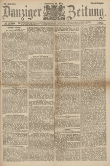 Danziger Zeitung. Jg.29, № 16349 (10 März 1887) - Abend=Ausgabe. + dod.