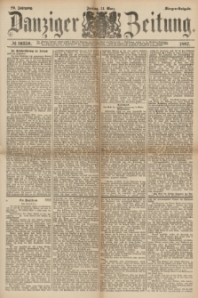 Danziger Zeitung. Jg.29, № 16350 (11 März 1887) - Morgen=Ausgabe.