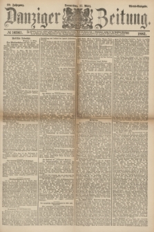 Danziger Zeitung. Jg.29, № 16361 (17 März 1887) - Abend=Ausgabe.