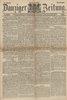 Danziger Zeitung. Jg.29, № 16367 (21 März 1887) - Abend=Ausgabe. + dod.