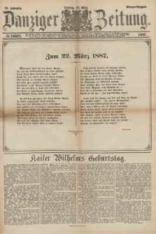 Danziger Zeitung. Jg.29, № 16368 (22 März 1887) - Morgen=Ausgabe.