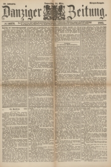Danziger Zeitung. Jg.29, № 16372 (24 März 1887) - Morgen=Ausgabe.
