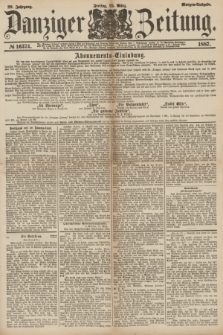 Danziger Zeitung. Jg.29, № 16374 (25 März 1887) - Morgen=Ausgabe.