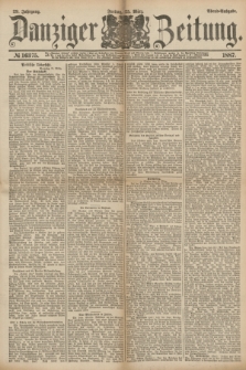 Danziger Zeitung. Jg.29, № 16375 (25 März 1887) - Abend=Ausgabe. + dod.