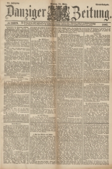 Danziger Zeitung. Jg.29, № 16379 (28 März 1887) - Abend=Ausgabe. + dod.