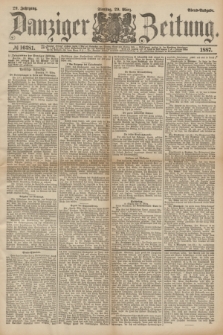 Danziger Zeitung. Jg.29, № 16381 (29 März 1887) - Abend=Ausgabe.