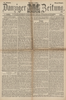 Danziger Zeitung. Jg.30, № 16394 (6 April 1887) - Morgen=Ausgabe.