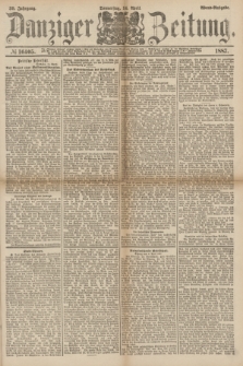 Danziger Zeitung. Jg.30, № 16405 (14 April 1887) - Abend=Ausgabe. + dod.