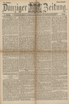 Danziger Zeitung. Jg.30, № 16406 (15 April 1887) - Morgen=Ausgabe.