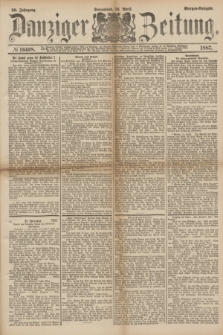 Danziger Zeitung. Jg.30, № 16408 (16 April 1887) - Morgen=Ausgabe.