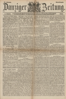 Danziger Zeitung. Jg.30, № 16413 (19 April 1887) - Abend=Ausgabe.
