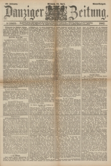 Danziger Zeitung. Jg.30, № 16415 (20 April 1887) - Abend=Ausgabe. + dod.