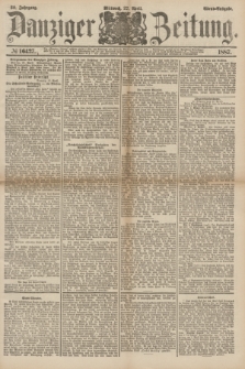 Danziger Zeitung. Jg.30, № 16427 (27 April 1887) - Abend=Ausgabe.