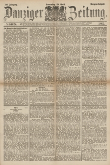 Danziger Zeitung. Jg.30, № 16428 (28 April 1887) - Morgen=Ausgabe.