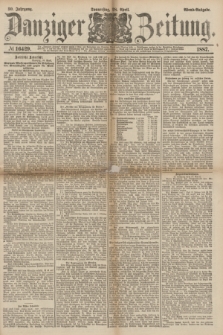 Danziger Zeitung. Jg.30, № 16429 (28 April 1887) - Abend=Ausgabe.