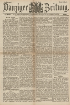 Danziger Zeitung. Jg.30, № 16431 (29 April 1887) - Abend=Ausgabe.