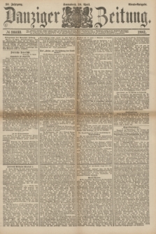 Danziger Zeitung. Jg.30, № 16433 (30 April 1887) - Abend=Ausgabe.