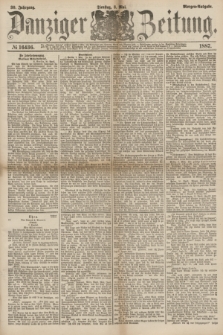 Danziger Zeitung. Jg.30, № 16436 (3 Mai 1887) - Morgen=Ausgabe.