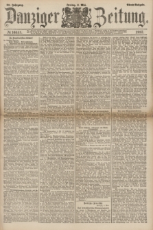 Danziger Zeitung. Jg.30, № 16441 (6 Mai 1887) - Abend=Ausgabe.