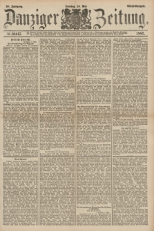 Danziger Zeitung. Jg.30, № 16447 (10 Mai 1887) - Abend=Ausgabe. + dod.