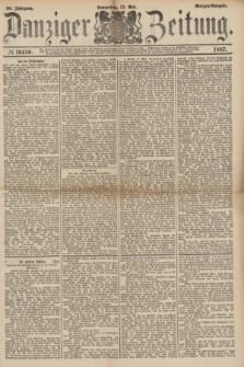 Danziger Zeitung. Jg.30, № 16450 (12 Mai 1887) - Morgen=Ausgabe.