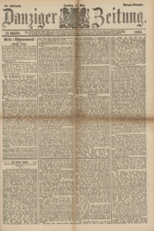 Danziger Zeitung. Jg.30, № 16458 (17 Mai 1887) - Morgen=Ausgabe.