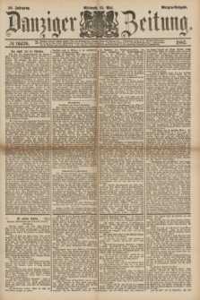 Danziger Zeitung. Jg.30, № 16470 (25 Mai 1887) - Morgen=Ausgabe.