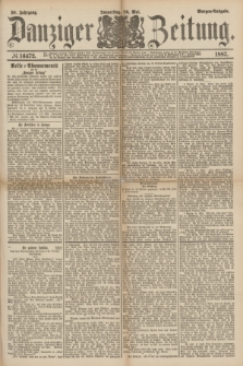 Danziger Zeitung. Jg.30, № 16472 (26 Mai 1887) - Morgen=Ausgabe.