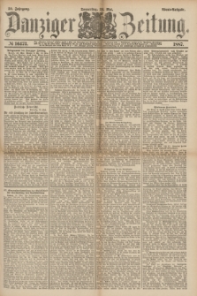 Danziger Zeitung. Jg.30, № 16473 (26 Mai 1887) - Abend=Ausgabe. + dod.