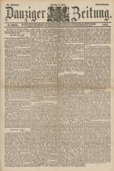 Danziger Zeitung. Jg.30, № 16485 (3 Juni 1887) - Abend=Ausgabe.