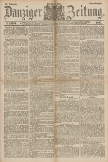 Danziger Zeitung. Jg.30, № 16489 (6 Juni 1887) - Abend=Ausgabe.