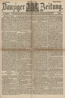 Danziger Zeitung. Jg.30, № 16492 (8 Juni 1887) - Morgen=Ausgabe.