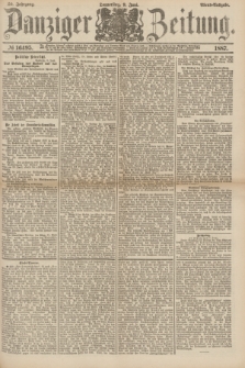 Danziger Zeitung. Jg.30, № 16495 (9 Juni 1887) - Abend=Ausgabe.
