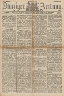 Danziger Zeitung. Jg.30, № 16497 (10 Juni 1887) - Abend=Ausgabe.