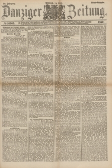 Danziger Zeitung. Jg.30, № 16505 (15 Juni 1887) - Abend=Ausgabe. + dod.