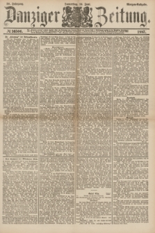 Danziger Zeitung. Jg.30, № 16506 (16 Juni 1887) - Morgen=Ausgabe.