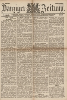 Danziger Zeitung. Jg.30, № 16507 (16 Juni 1887) - Abend=Ausgabe. + dod.