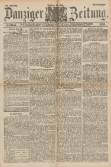Danziger Zeitung. Jg.30, № 16515 (21 Juni 1887) - Abend=Ausgabe. + dod.