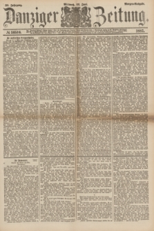 Danziger Zeitung. Jg.30, № 16516 (22 Juni 1887) - Morgen=Ausgabe.